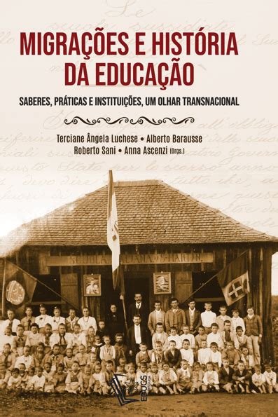 Migrações e história da educação saberes práticas e instituições um