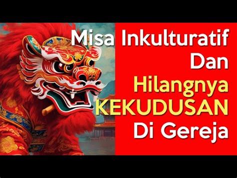 Misa Inkulturatif Dan Hilangnya Kekudusan Di Gereja Sakrilegi MISA