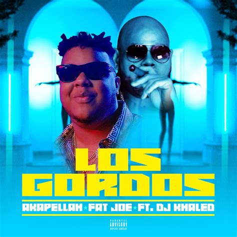 ‎los Gordos Feat Dj Khaled Single By Akapellah And Fat Joe On Apple