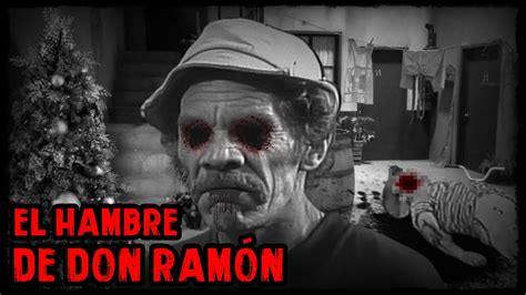 EL HAMBRE DE DON RAMÓN EL CHAVO DEL 8 CREEPYPASTA 1 2 YouTube