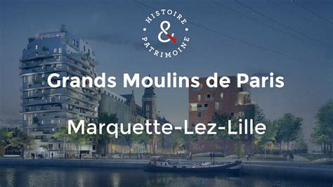 Film Les Grands Moulins De Paris Marquette Lez Lille Youtube