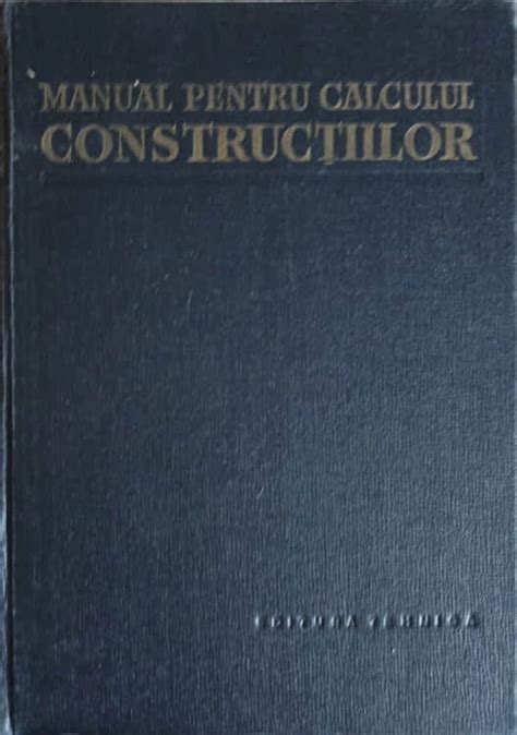 Manual Pentru Calculul Constructiilor C N Avram A D Caracostea Si