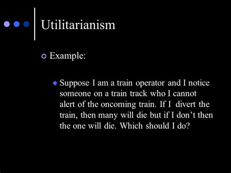 Examples of utilitarianism theory