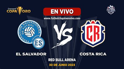 El Salvador Vs Costa Rica En Vivo Copa Oro