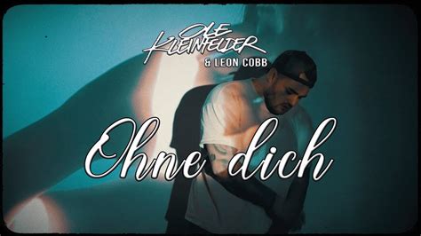 Ole Kleinfelder X Leon Cobb Ohne Dich Offizielles Musikvideo Youtube