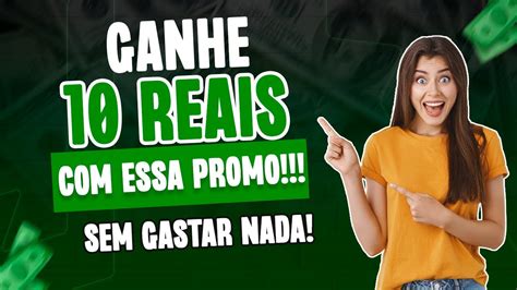 Urgente Ganhe Reais Essa Nova Promo O Sem Gastar Nada