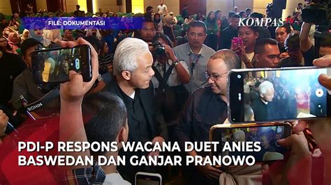 Pdip Tanggapi Soal Wacana Duet Anies Baswedan Dan Ganjar Pranowo