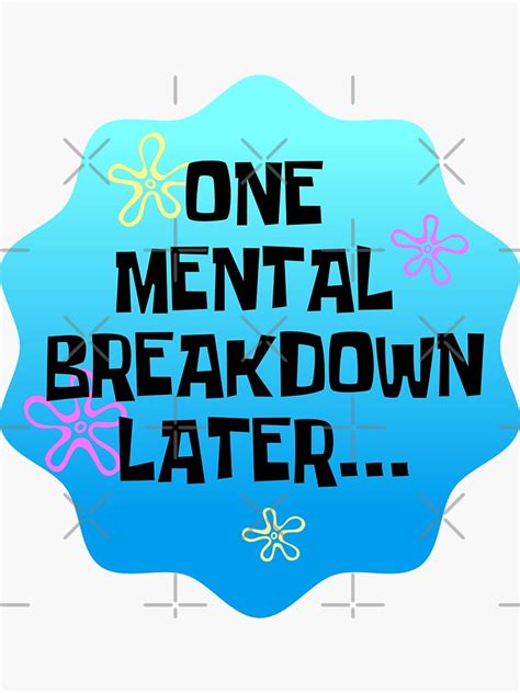 One Mental Breakdown Later Sticker For Sale By Paubaz Redbubble