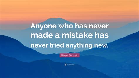 Albert Einstein Quote “anyone Who Has Never Made A Mistake Has Never