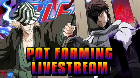 CHILL POT FARMING SESSION Bleach Brave Souls Epic Raids Livestream