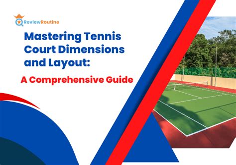 Mastering Tennis Court Dimensions And Layout A Comprehensive Guide