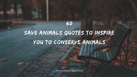 Collection : 60 Save Animals Quotes To Inspire You To Conserve Animals ...