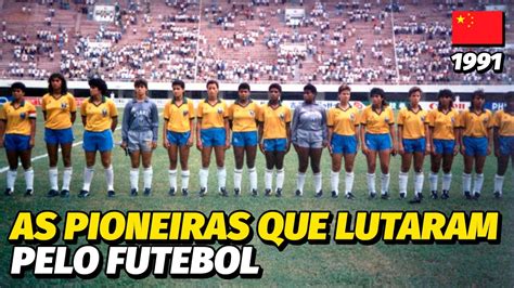 1991 A 1ª COPA DO MUNDO FEMININA DE FUTEBOL YouTube