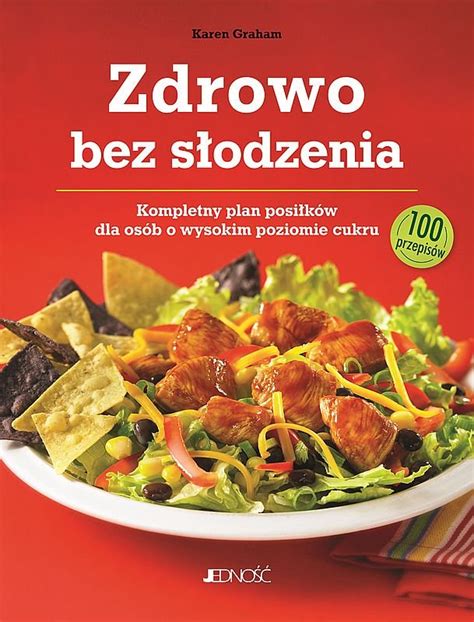 Zdrowo bez słodzenia Kompletny plan posiłków dla osób z wysokim