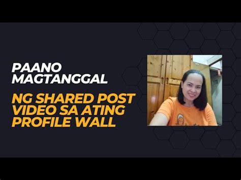 Paano Magtanggal Ng Shared Post Video Sa Ating Profile Wall Remove