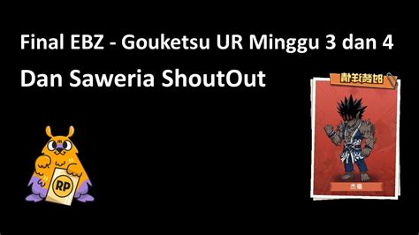 Final Ebz Minggu Ke Dan Ke Di Gouketsu Ur Banner Youtube