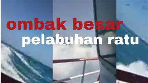 TB TITAN Di Gulung Ombak Pelabuhan Ratu YouTube