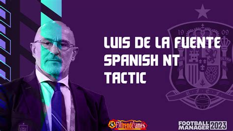 FM23 Luis de la Fuente Tactic with Spanish National Team | FMtrendGames