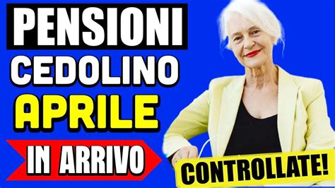 Pensioni Cedolino Di Aprile In Arrivo Verifica Gli Importi Aumento