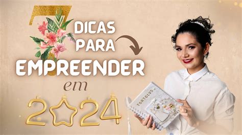 7 DICAS Para EMPREENDER Em 2024 Empreendedorismo Feminino YouTube