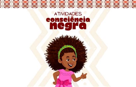 Atividades Sobre Consci Ncia Negra Para Educa O Infantil