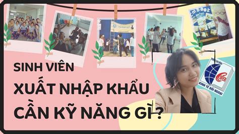 SINH VIÊN ngành KINH DOANH XUẤT NHẬP KHẨU nên trao dồi các KỸ NĂNG gì? @danghanhoan - YouTube