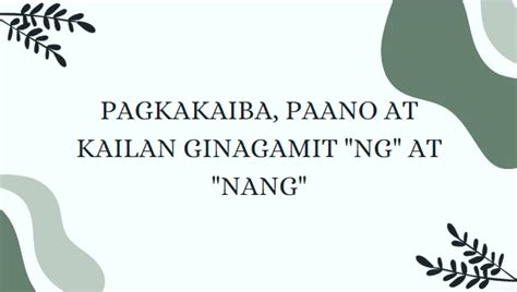 Ng At Nang Kahulugan Pagkakaiba Paano At Kailan Ginagamit