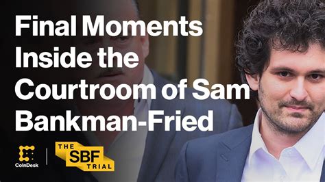 Final Moments Inside The Courtroom Before Sam Bankman Fried Was Found