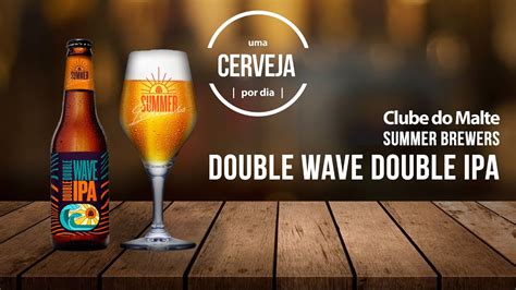 Summer Brewers Double Wave Double IPA Clube Do Malte Uma Cerveja