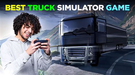 Best Truck Simulator Game For Mobile This Game Has An Insane