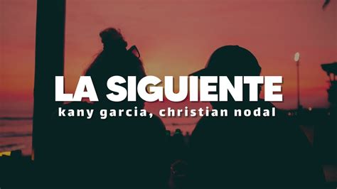 Kany García Christian Nodal La Siguiente Letra Youtube