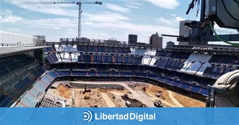 El Real Madrid Muestra Los Avances De Las Obras Del Santiago Bernab U