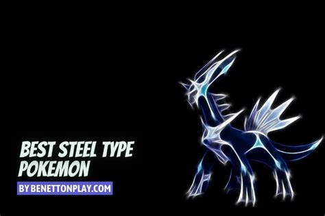 10 Best Steel Type Pokemon Ranked [Ultimate List 2023]