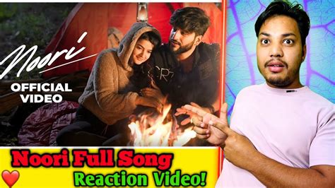 Noori Full Song Reaction Official Music Video Ft Komal Reaction