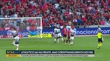 Bom Dia Paran Athletico Sai Na Frente Mas Corinthians Empata No Fim