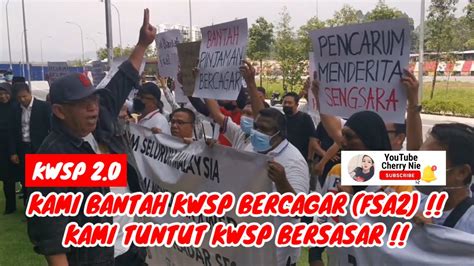 TERBAIKKAMI BANTAH FSA2KAMI TUNTUT KWSP BERSASARSOLIDARITI