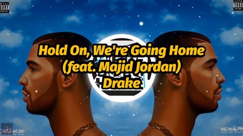 Drake Hold On We Re Going Home Feat Majid Jordan Lyrics Youtube