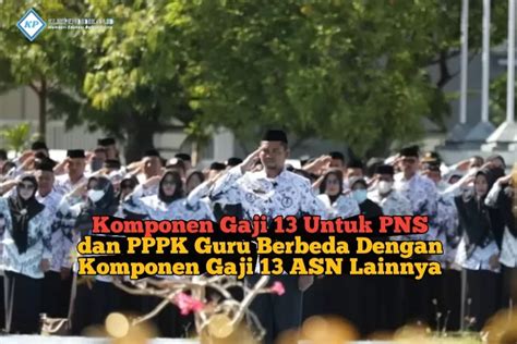 Berbeda Dengan ASN Lainnya Inilah Komponen Gaji 13 Yang Akan Diterima