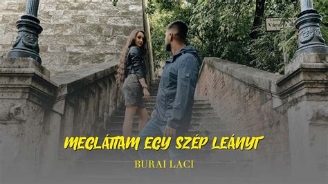 Burai Laci Megl Ttam Egy Sz P Le Nyt Hivatalos Videoklip Youtube