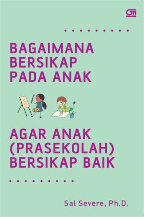 Bagaimana Bersikap Pada Anak Agar Anak Prasekolah Bersikap Baik