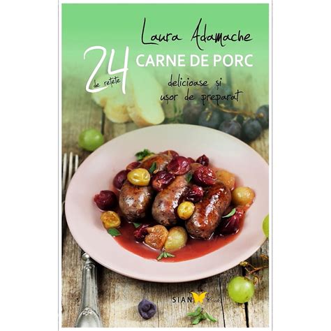 24 Retete Carne De Porc Laura Adamache EMAG Ro