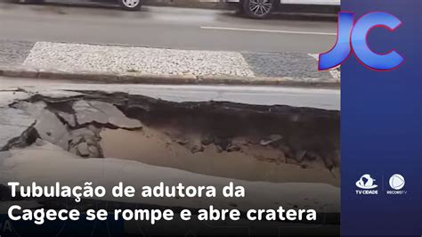 Tubula O De Adutora Da Cagece Se Rompe E Abre Cratera Em Avenida De