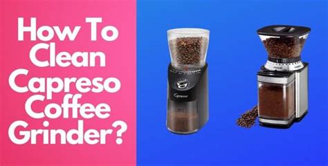 How to Clean Capresso Coffee Grinder? Step By Step 2024