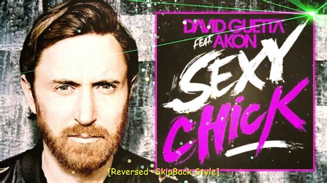 Sexy Chick David Guetta Ft Akon Reversed Skipback Style Youtube