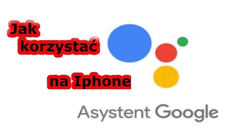 Asystent Google na Iphone Jak korzystać YouTube