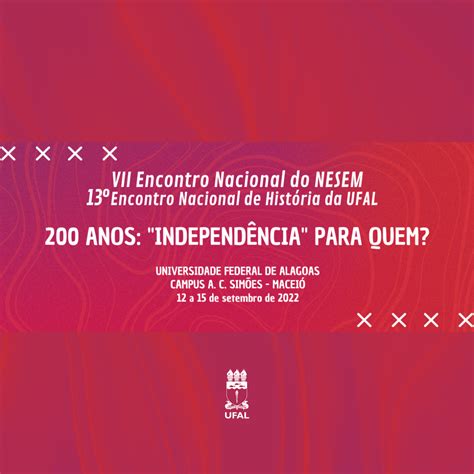 Encontro Nacional De História Coloca Em Pauta Os 200 Anos De