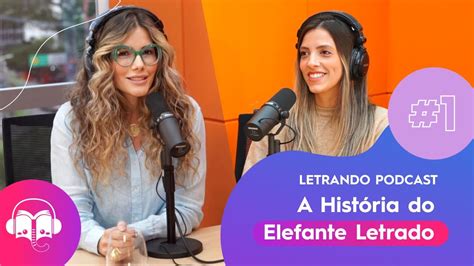 Letrando Podcast Ep A Hist Ria Da Plataforma De Leitura Elefante