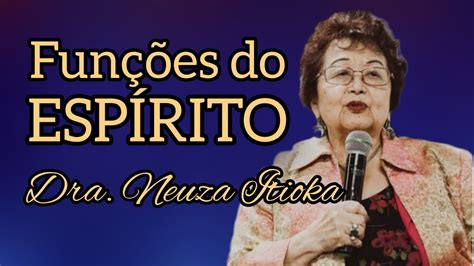 Fun Es Do Esp Rito Homem Espiritual Dra Neuza Itioka Youtube