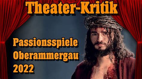 Theater Kritik Passionsspiele Oberammergau Youtube