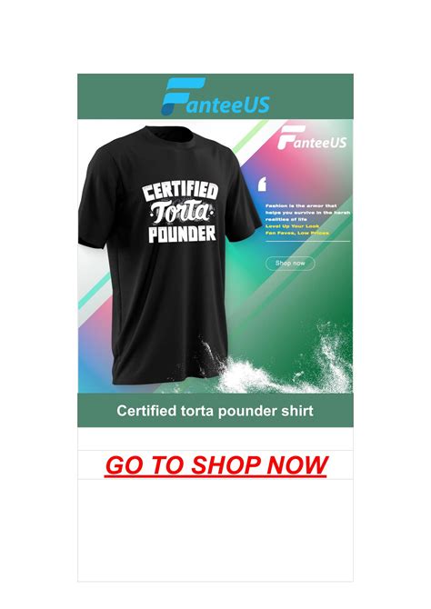 Certified Torta Pounder Shirt Fanteesus Fashion Llc By Dalat Shirt